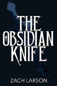 Enlarge image Cover: The Obsidian Knife - Zach Larson
