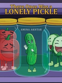 Enlarge image Cover: There Once Was a Lonely Pickle - Austin Macauley Publishers