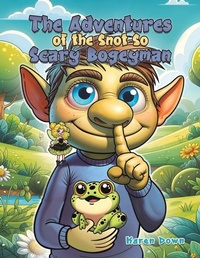 Abbildung von: The Adventures of the Snot so Scary Bogeyman - Austin Macauley Publishers