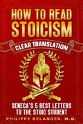 Cover: How to Read Stoicism - Clear Translation of Seneca's 5 Best Letters to the Stoic Student - Philippe Belanger