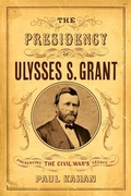 Cover: The Presidency of Ulysses S. Grant - Westholme Publishing, U.S.