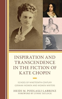 Enlarge image Cover: Inspiration and Transcendence in the Fiction of Kate Chopin - Lexington Books