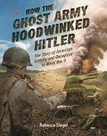 Cover: How the Ghost Army Hoodwinked Hitler - Peachtree Publishers