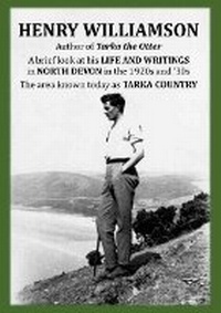 Abbildung von: Henry Williamson: A brief look at his Life and Writings in North Devon in the 1920s and '30s - Henry Williamson Society