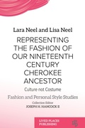 Cover: Representing the Fashion of Our Nineteenth Century Cherokee Ancestor - Lived Places Publishing