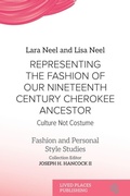 Cover: Representing the Fashion of Our Nineteenth Century Cherokee Ancestor - Lived Places Publishing