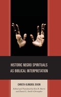 Cover: Historic Negro Spirituals as Biblical Interpretation - Lexington Books/Fortress Academic