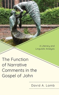 Enlarge image Cover: The Function of Narrative Comments in the Gospel of John - Lexington Books/Fortress Academic