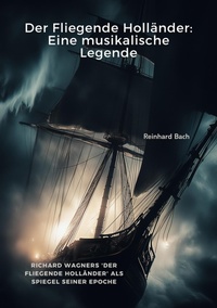 Abbildung von: Der Fliegende Holländer:  Eine musikalische Legende - tredition GmbH