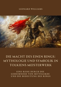 Abbildung von: Die Macht des Einen Rings:  Mythologie und Symbolik  in Tolkiens Meisterwerk - tredition GmbH