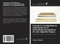 Cover: Cuando la variabilidad es importante en el aprendizaje de palabras en una segunda lengua - Ediciones Nuestro Conocimiento