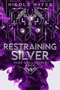 Cover: Restraining Silver (The Vast Collective Series, #7) - Iona Print