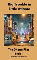 Cover: Big Trouble in Little Atlanta     The Ghetto Files - johnnie thomas