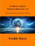 Cover: Worldview and the Modern Culture War - #2 (Christian Worldview E-book Series, #9) - Freddy Davis