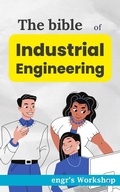 Cover: The bible of Industrial Engineering (The Industrial bibles of engr's Workshop) - IL Publishing house