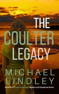 Cover: The Coulter Legacy (The "Hanna and Alex" Low Country Mystery and Suspense Series, #10) - Michael Lindley