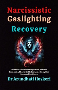 Abbildung von: Narcissistic Gaslighting Recovery (The Dark Psychology Secrets, #2) - Dr Arundhati Hoskeri