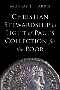 Abbildung von: Christian Stewardship in Light of Paul's Collection for the Poor - Wipf and Stock Publishers