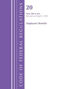 Cover: Code of Federal Regulations, Title 20 Employees' Benefits 500 - 656, Revised as of April 1, 2025 - Bernan Press