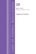 Cover: Code of Federal Regulations, Title 20 Employees' Benefits 1 - 399, Revised as of April 1, 2025 - Bernan Press