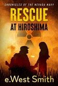 Cover: Rescue at Hiroshima (Chronicles of the Nevada Navy, #3) - e.West Smith