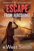 Cover: Escape from Hiroshima (Chronicles of the Nevada Navy, #4) - e.West Smith