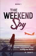 Cover: The Weekend Spy; Book 1 - Pac Publishing