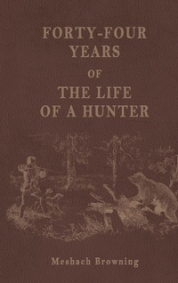 Enlarge image Cover: Forty-Four Years of the Life of a Hunter - Antiquarius