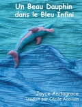 Cover: Un Beau Dauphin dans le Bleu Infini - Life Arts Books, LLC