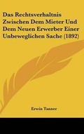 Cover: Das Rechtsverhaltnis Zwischen Dem Mieter Und Dem Neuen Erwerber Einer Unbeweglichen Sache (1892) - Kessinger Publishing