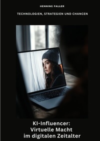 Abbildung von: KI-Influencer: Virtuelle Macht im digitalen Zeitalter - tredition