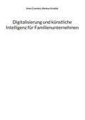 Cover: Digitalisierung und k&uuml;nstliche Intelligenz f&uuml;r Familienunternehmen - BoD - Books on Demand