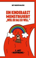 Cover: Ein Kinderarzt menstruiert - "Weil er das so will." - BoD - Books on Demand