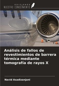 Cover: An&aacute;lisis de fallos de revestimientos de barrera t&eacute;rmica mediante tomograf&iacute;a de rayos X - Ediciones Nuestro Conocimiento