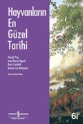 Cover: Hayvanlarin En G&uuml;zel Tarihi - T&uuml;rkiye Is Bankasi K&uuml;lt&uuml;r Yayinlari