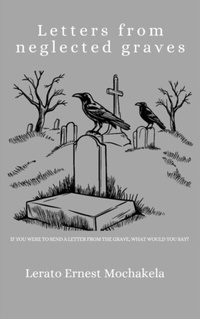 Abbildung von: Letters From Neglected Graves - Lerato Ernest Mochakela