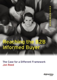 Enlarge image Cover: Reaching the Informed B2B Buyer: The Case for a Different Framework - Jonathan Reed