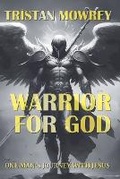Cover: Warrior for God - Tristan Mowrey Author