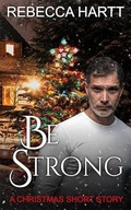Cover: Be Strong, A Christmas Novella (Acts of Valor, #8) - James-York Press
