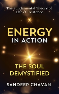 Abbildung von: Energy in Action: The Soul Demystified (The Fundamental Theory of  Life & Existence, #1) - SANDEEP CHAVAN