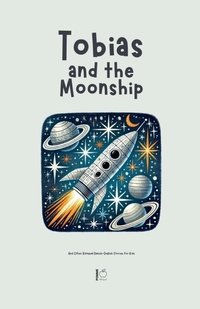 Abbildung von: Tobias and the Moonship And Other Bilingual Danish-English Stories for Kids - Pomme Bilingual