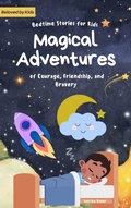 Cover: Bedtime Stories for Kids: Magical Adventures of Courage, friendship, and Bravery - Sabrina Bauer