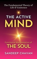 Cover: The Active Mind (The Fundamental Theory of  Life & Existence, #2) - SANDEEP CHAVAN