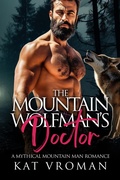 Cover: The Mountain Wolfman's Doctor (Mythical Mountain Men) - Kat Vroman