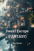 Cover: Sweet Escape (FANTASY) - Mia Carter