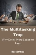Cover: The Multitasking Trap - Rachel Wise