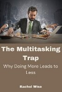 Enlarge image Cover: The Multitasking Trap - Rachel Wise