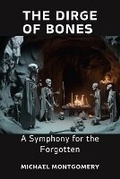 Cover: The Dirge of Bones - Michael Montgomery