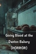 Cover: Giving Blood at the Danton Bakery (HORROR) - Matthew Ross