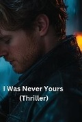 Cover: I Was Never Yours (Thriller) - Blair Holden